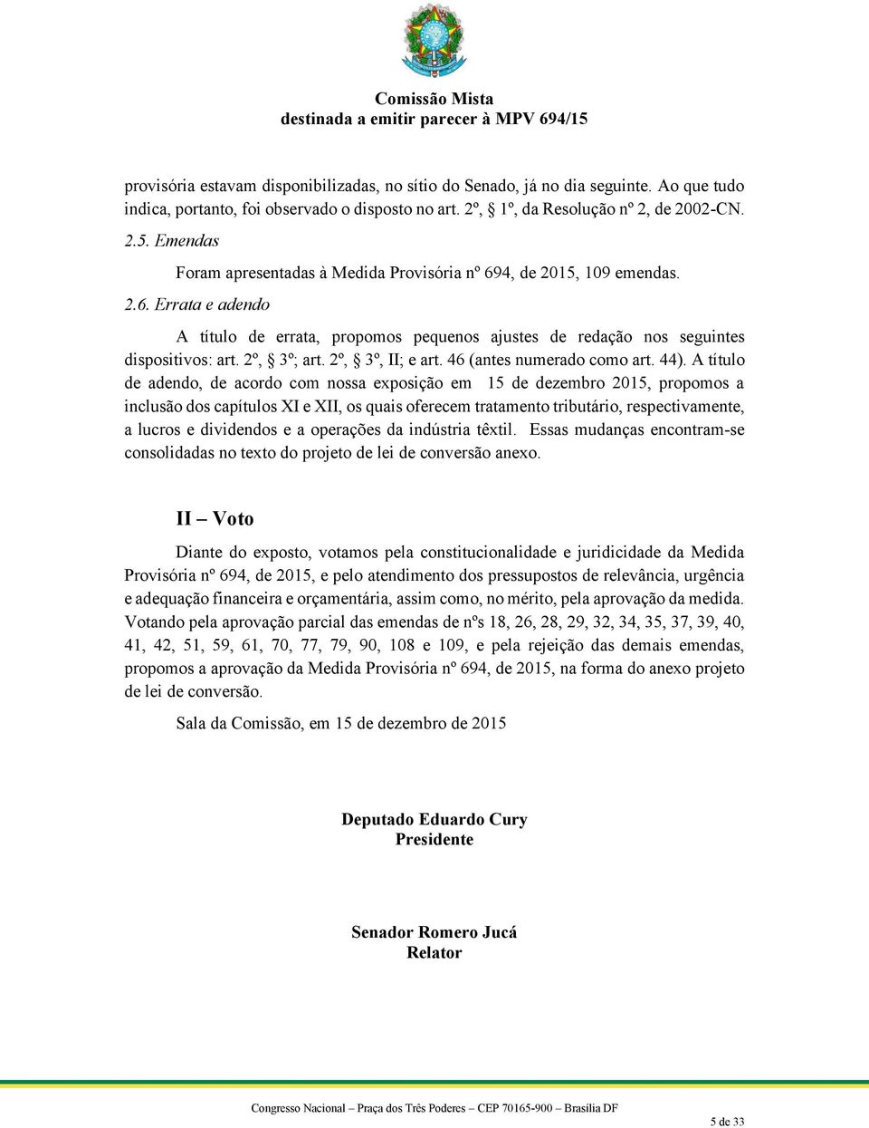 2º, 3º, II; e art. 46 (antes numerado como art. 44).