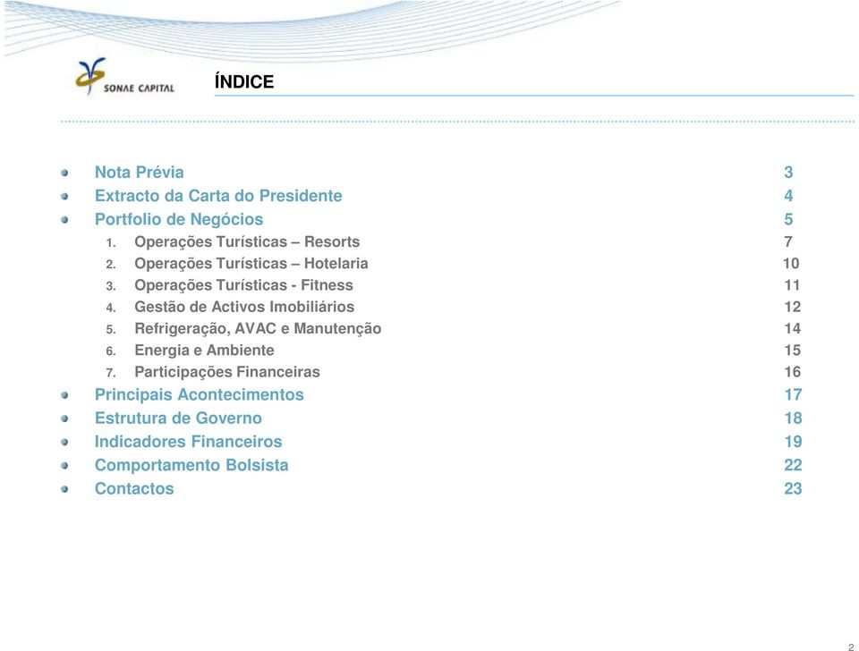 Gestão de Activos Imobiliários 12 5. Refrigeração, AVAC e Manutenção 14 6. Energia e Ambiente 15 7.