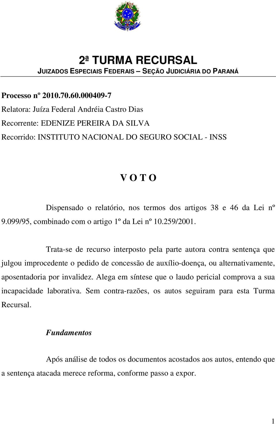 38 e 46 da Lei nº 9.099/95, combinado com o artigo 1º da Lei nº 10.259/2001.