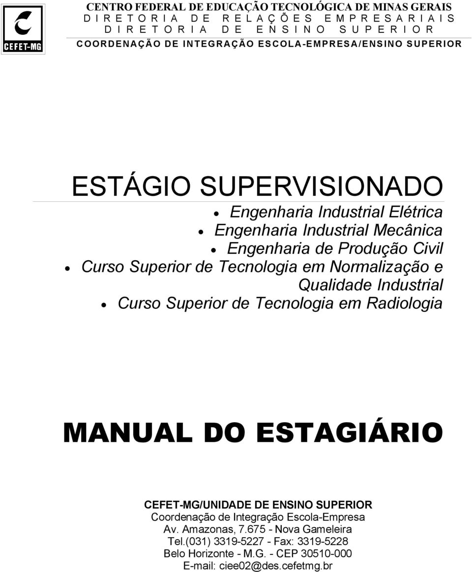 Curso Superior de Tecnologia em Normalização e Qualidade Industrial Curso Superior de Tecnologia em Radiologia MANUAL DO ESTAGIÁRIO CEFET-MG/UNIDADE DE ENSINO SUPERIOR