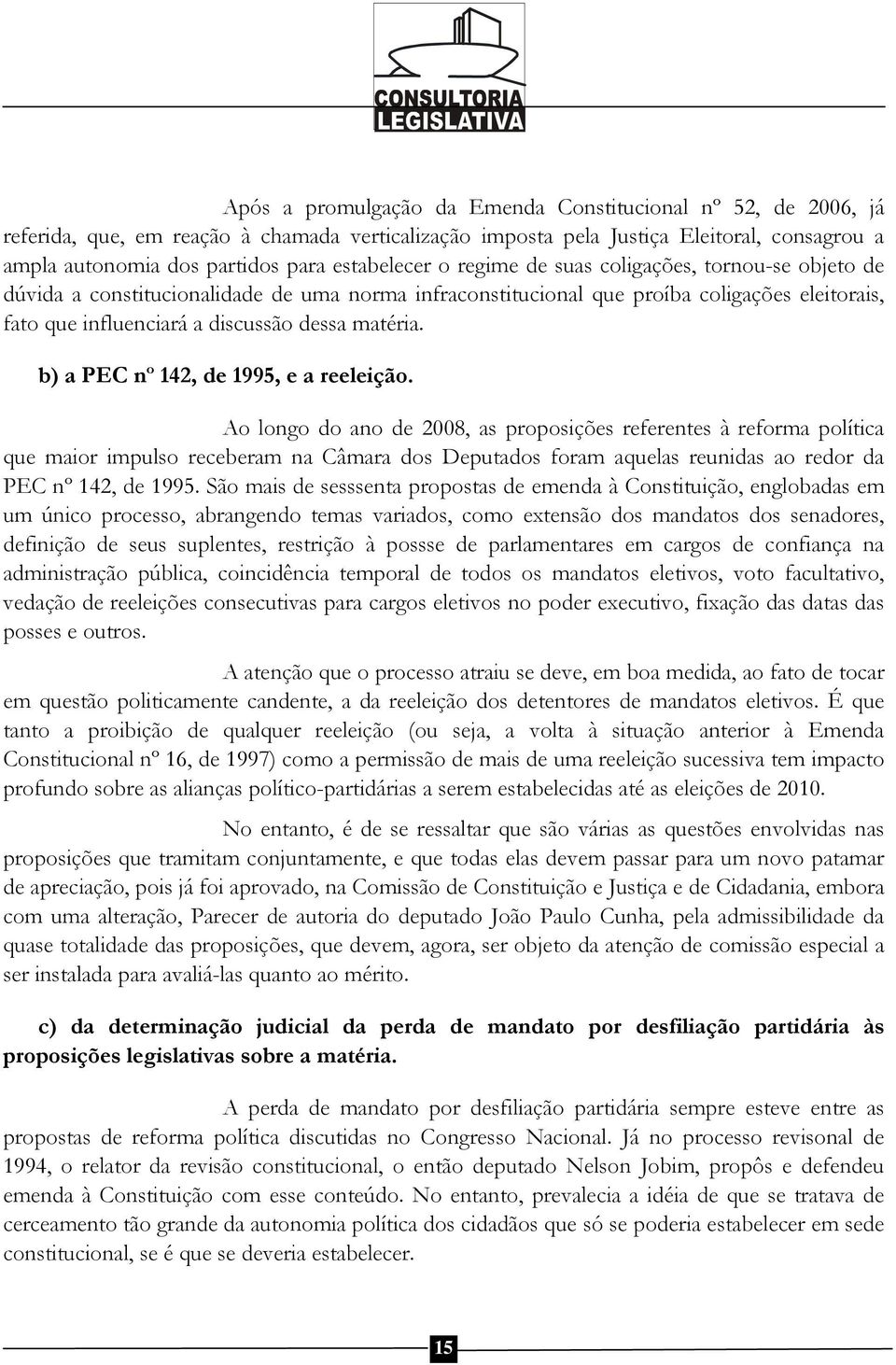 matéria. b) a PEC nº 142, de 1995, e a reeleição.