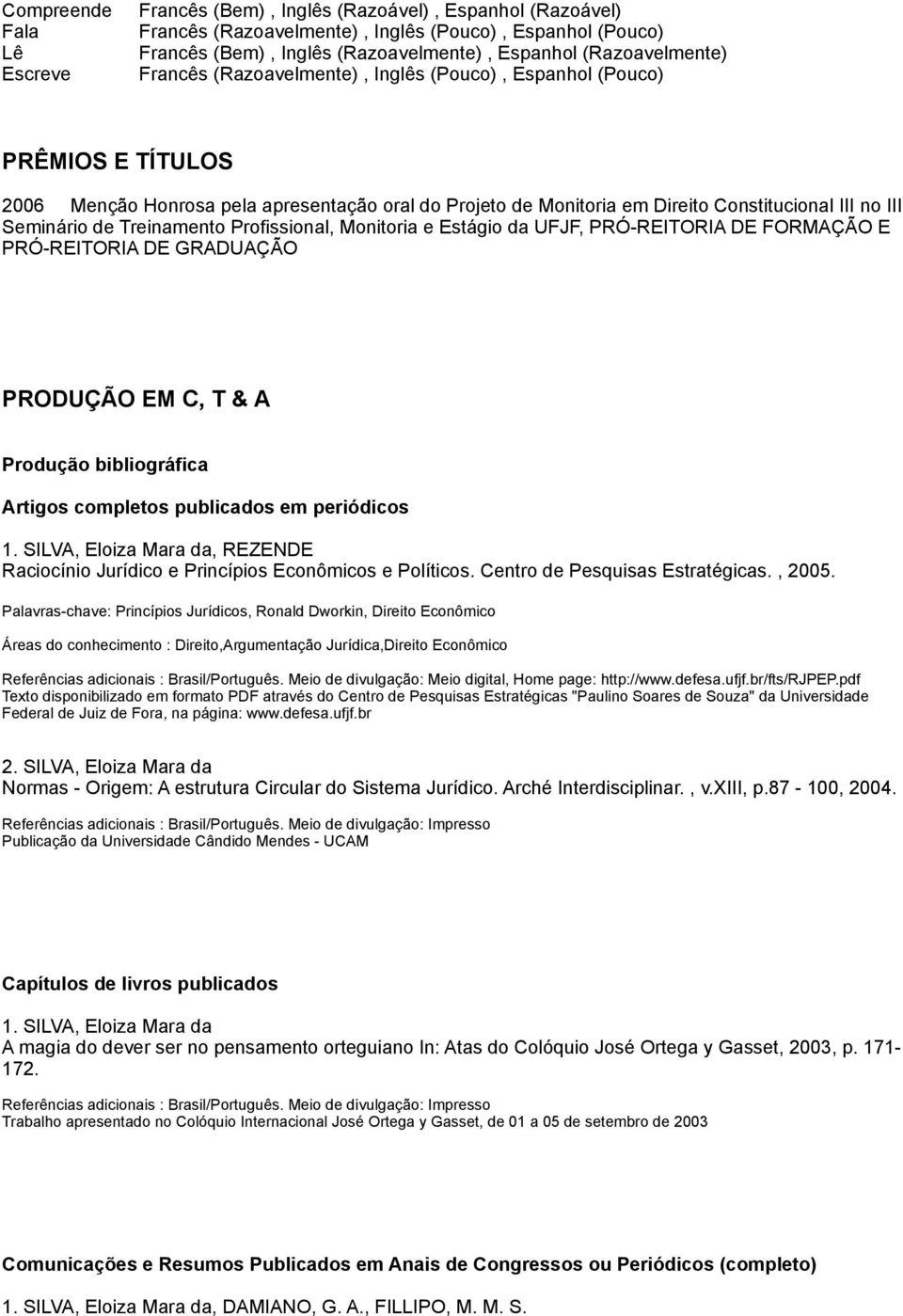 Seminário de Treinamento Profissional, Monitoria e Estágio da UFJF, PRÓ-REITORIA DE FORMAÇÃO E PRÓ-REITORIA DE GRADUAÇÃO PRODUÇÃO EM C, T & A Produção bibliográfica Artigos completos publicados em