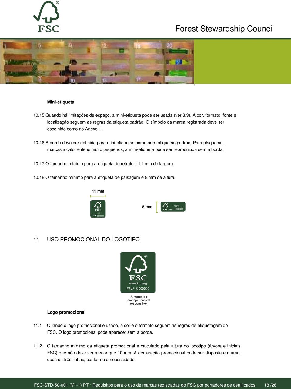 Para plaquetas, marcas a calor e itens muito pequenos, a mini-etiqueta pode ser reproduzida sem a borda. 10.17 O tamanho mínimo para a etiqueta de retrato é 11 mm de largura. 10.18 O tamanho mínimo para a etiqueta de paisagem é 8 mm de altura.