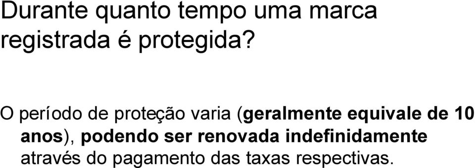 O período de proteção varia (geralmente equivale