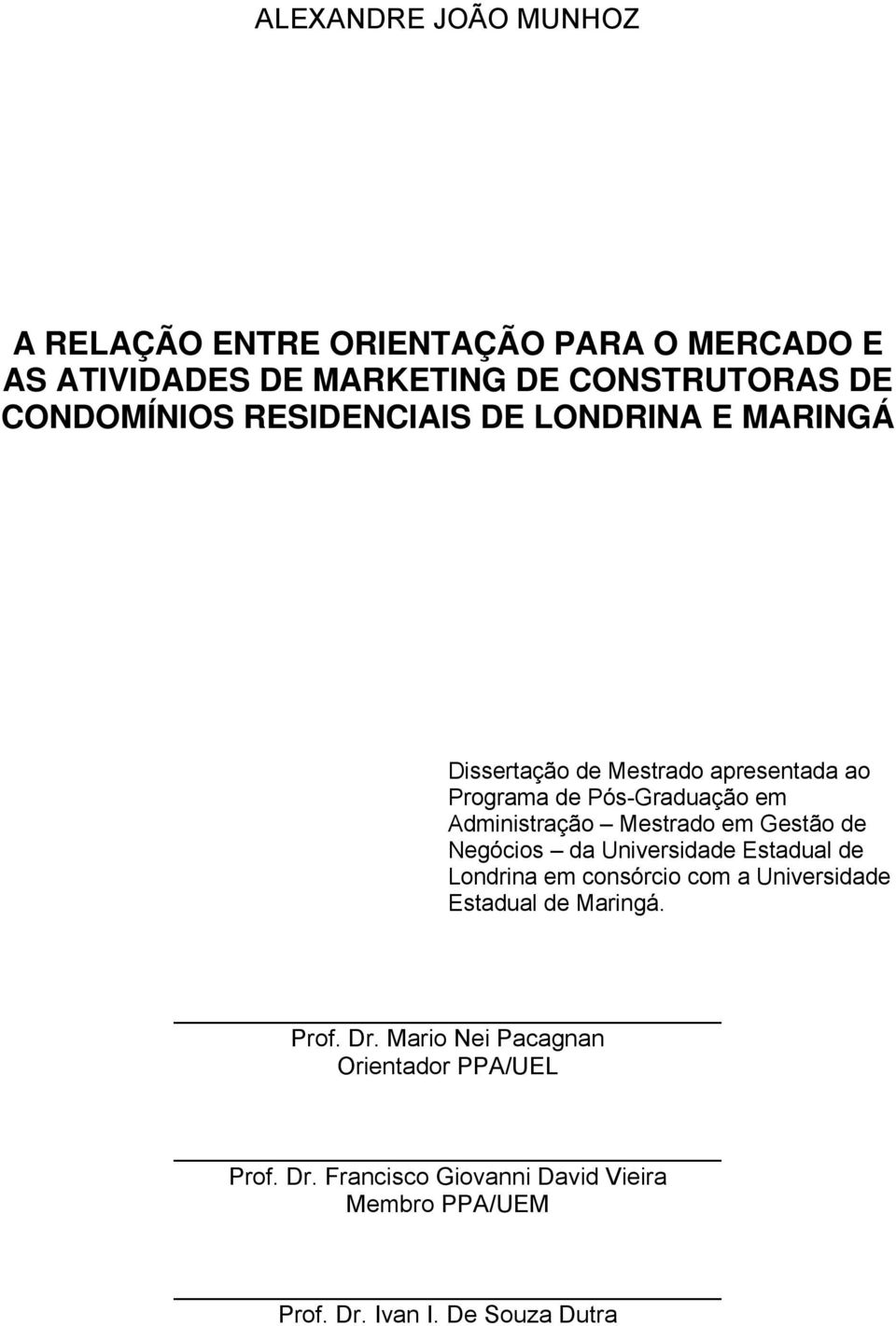 Mestrado em Gestão de Negócios da Universidade Estadual de Londrina em consórcio com a Universidade Estadual de Maringá.