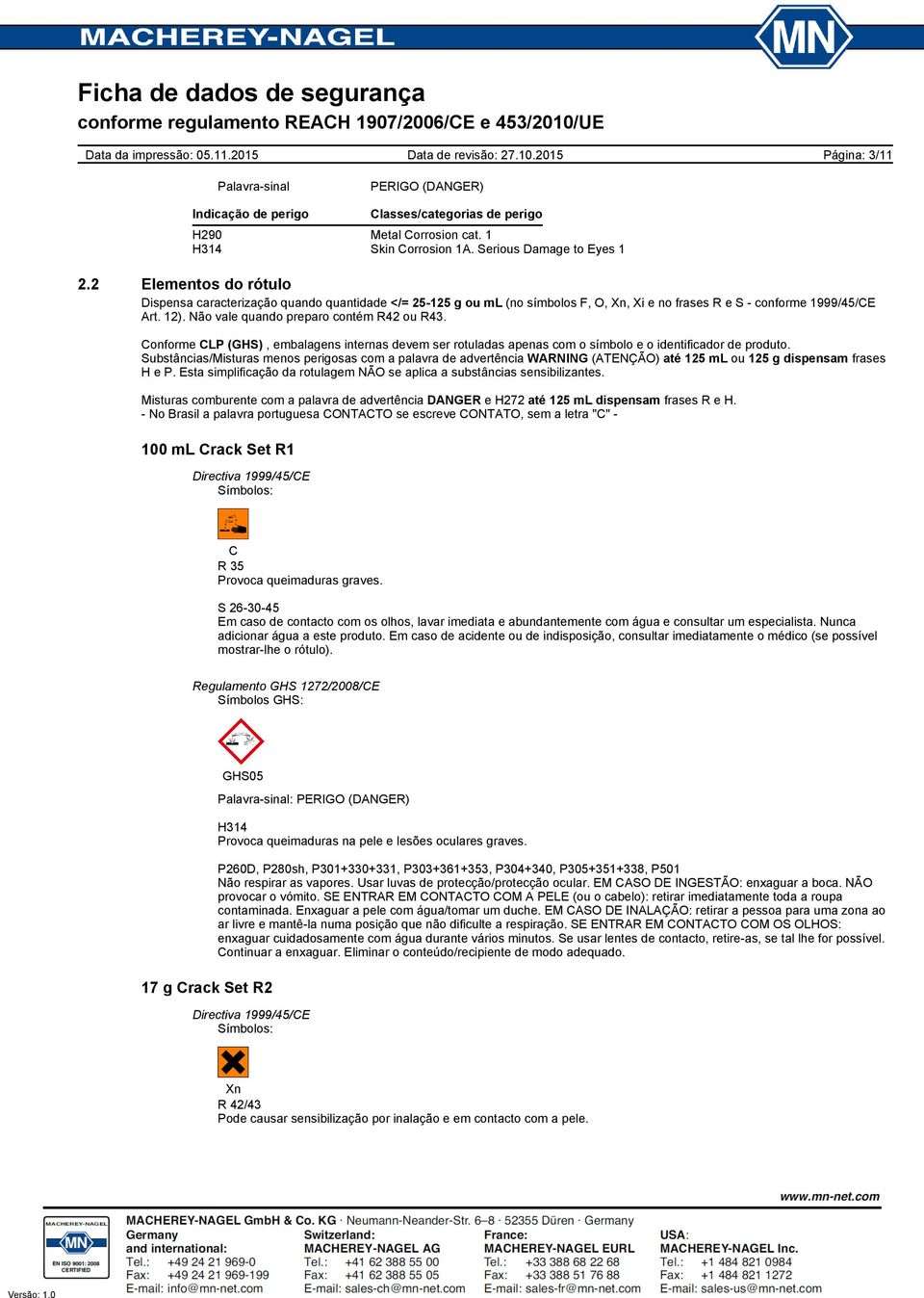 Não vale quando preparo contém R42 ou R43. Conforme CLP (GHS), embalagens internas devem ser rotuladas apenas com o símbolo e o identificador de produto.