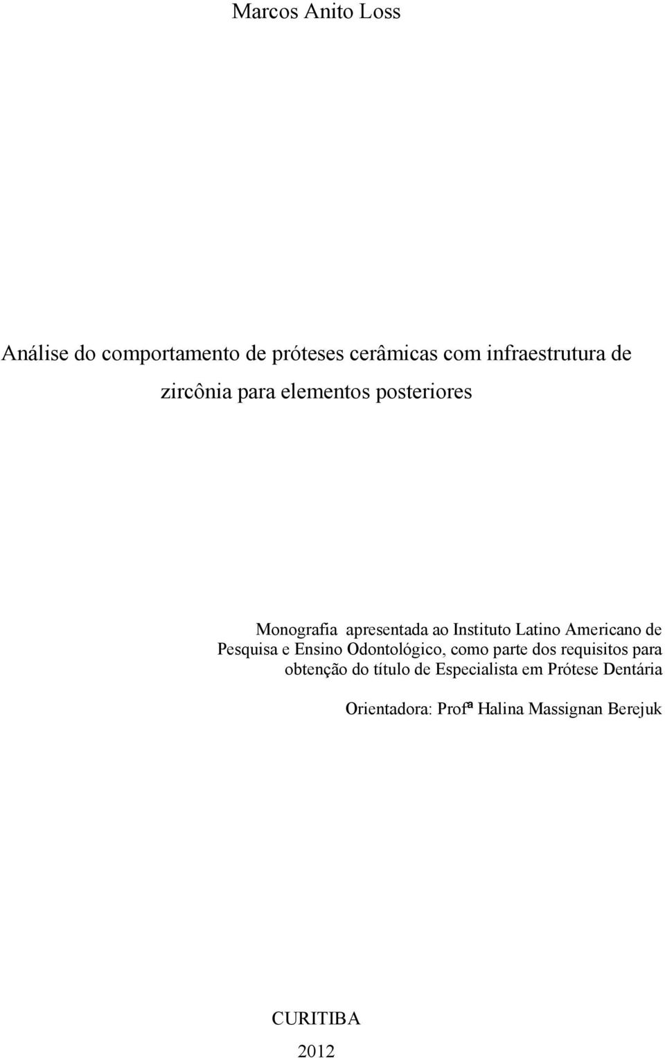 de Pesquisa e Ensino Odontológico, como parte dos requisitos para obtenção do título de