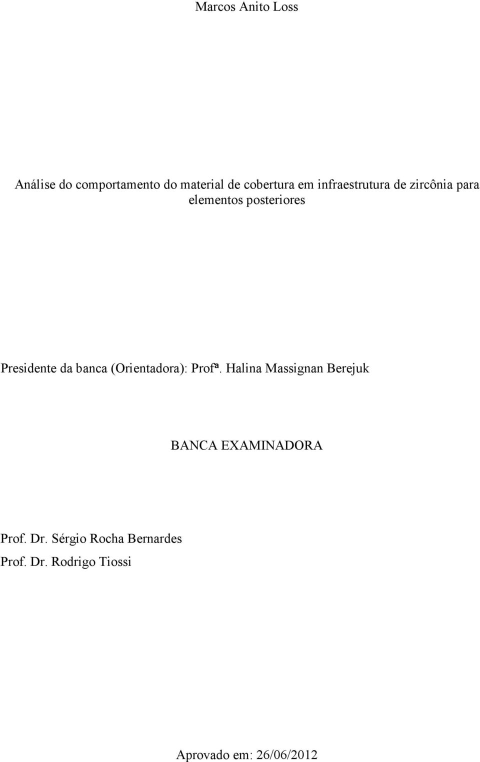 (Orientadora): Profª. Halina Massignan Berejuk BANCA EXAMINADORA Prof. Dr.