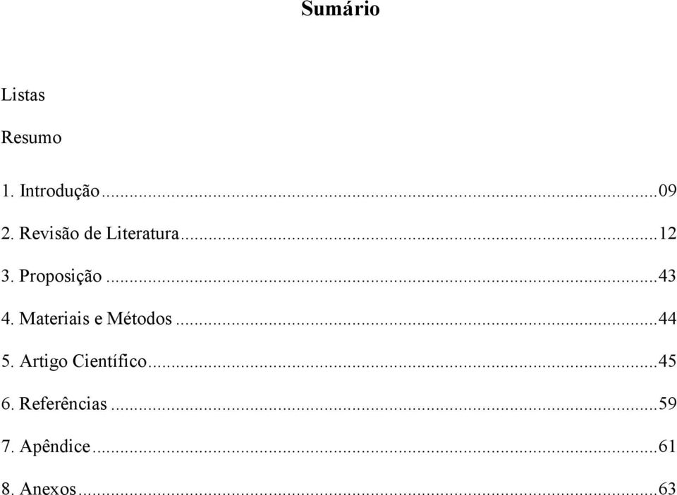 Materiais e Métodos...44 5. Artigo Científico.