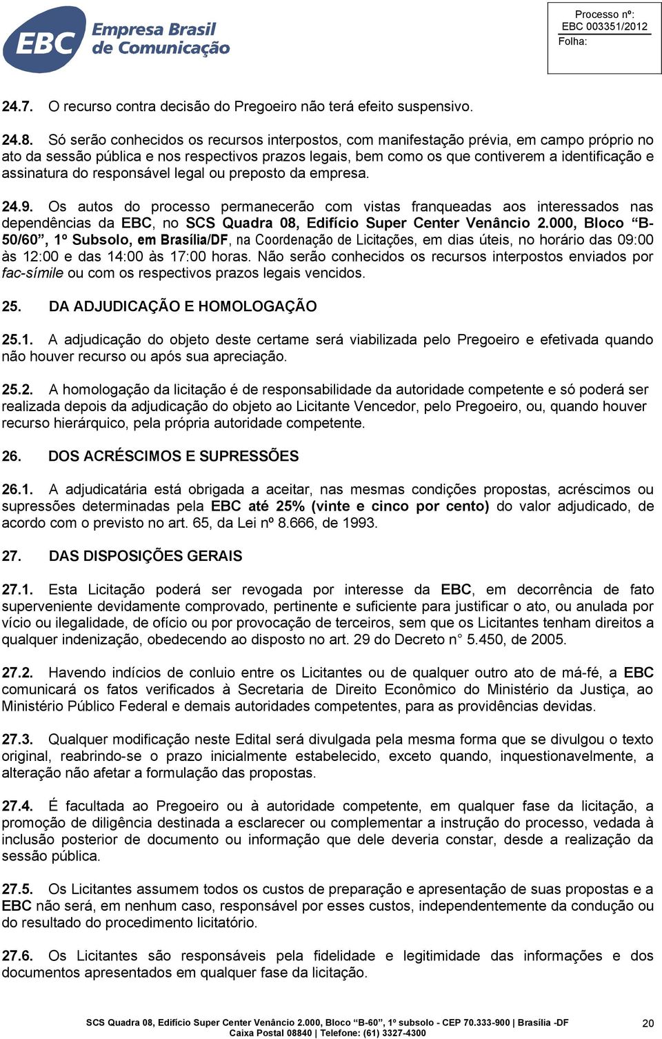 assinatura do responsável legal ou preposto da empresa. 24.9.