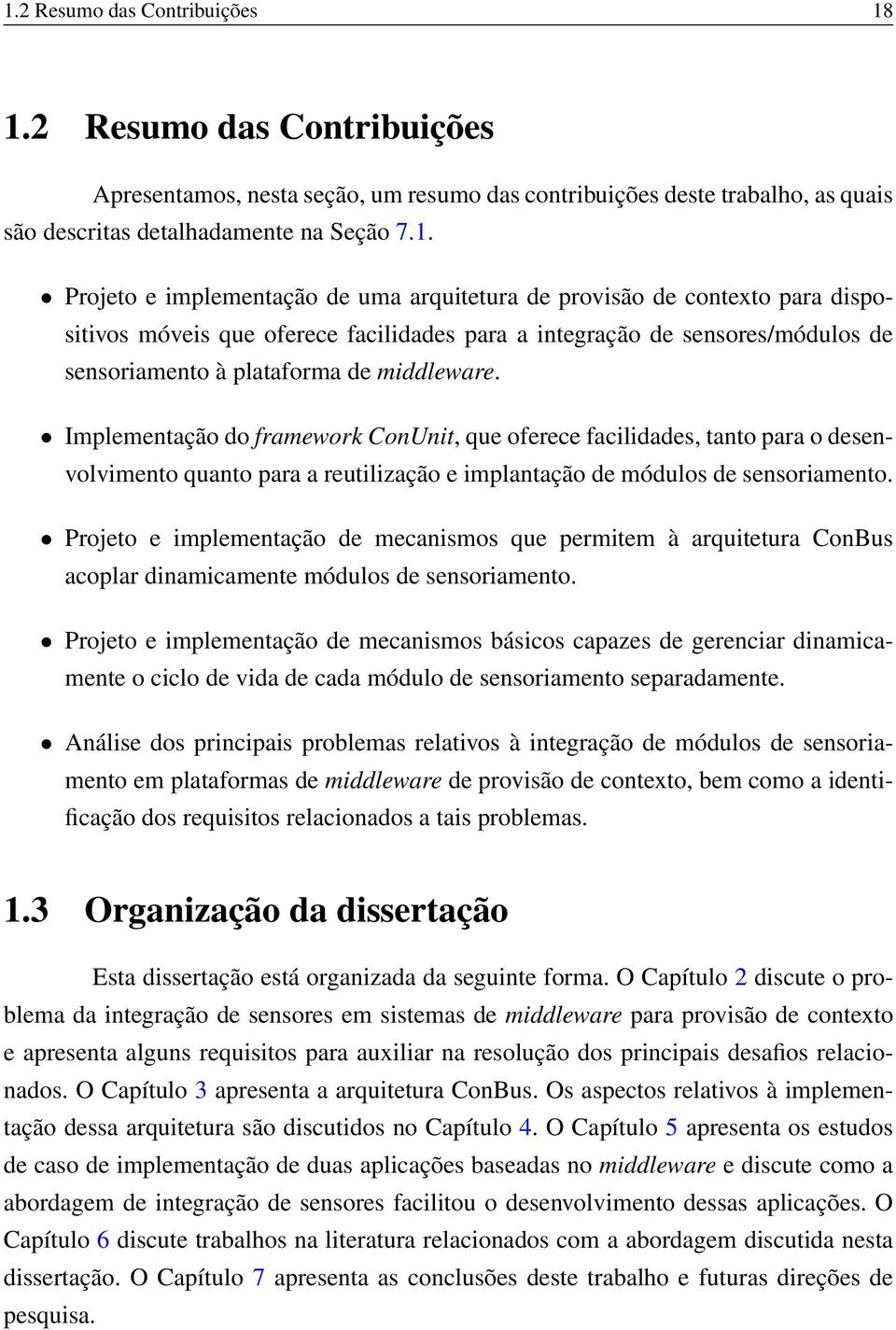 Implementação do framework ConUnit, que oferece facilidades, tanto para o desenvolvimento quanto para a reutilização e implantação de módulos de sensoriamento.