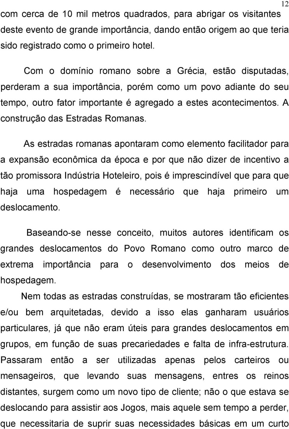 A construção das Estradas Romanas.