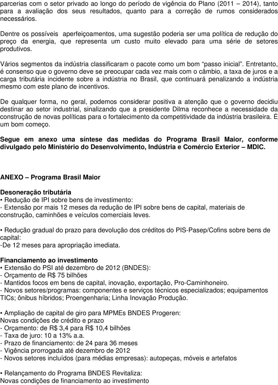 Vários segmentos da indústria classificaram o pacote como um bom passo inicial.