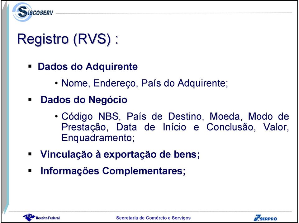 Moeda, Modo de Prestação, Data de Início e Conclusão, Valor,