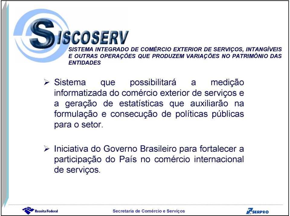 e a geração de estatísticas que auxiliarão na formulação e consecução de políticas públicas para o setor.