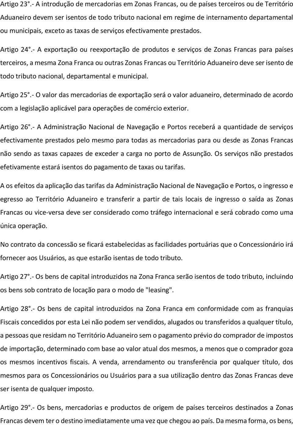 exceto as taxas de serviços efectivamente prestados. Artigo 24.