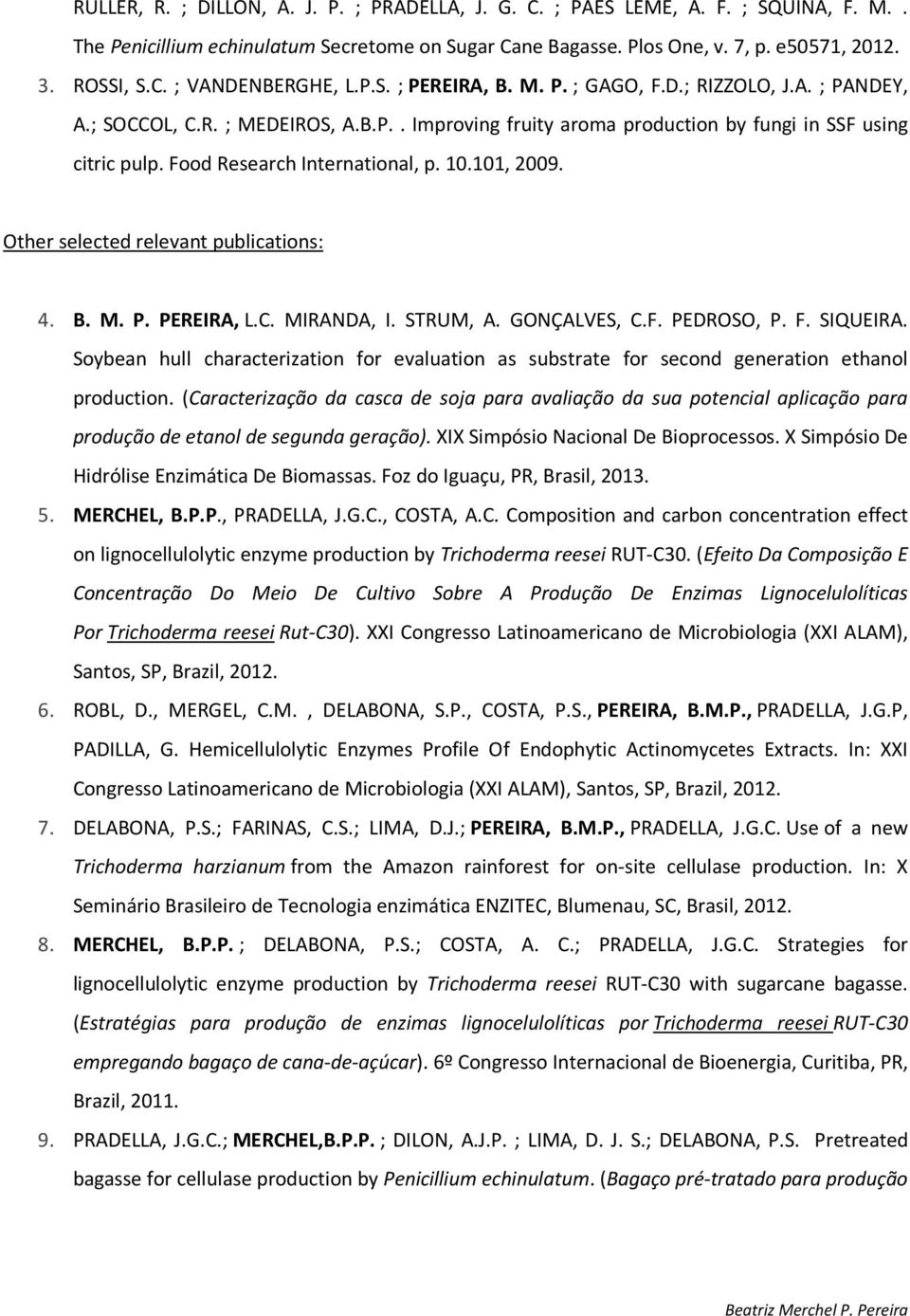 10.101, 2009. Other selected relevant publications: 4. B. M. P. PEREIRA, L.C. MIRANDA, I. STRUM, A. GONÇALVES, C.F. PEDROSO, P. F. SIQUEIRA.