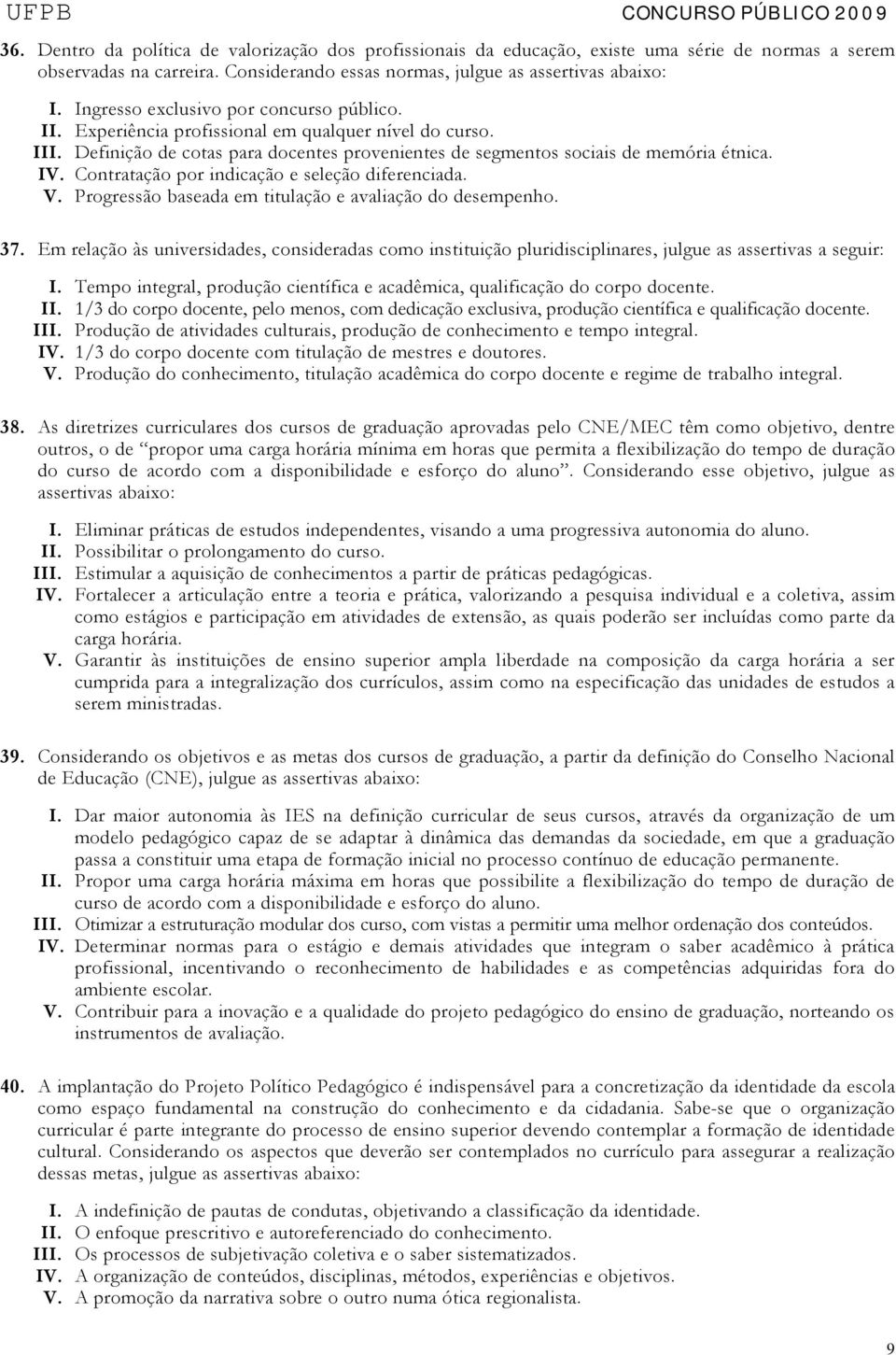 Contratação por indicação e seleção diferenciada. V. Progressão baseada em titulação e avaliação do desempenho. 37.