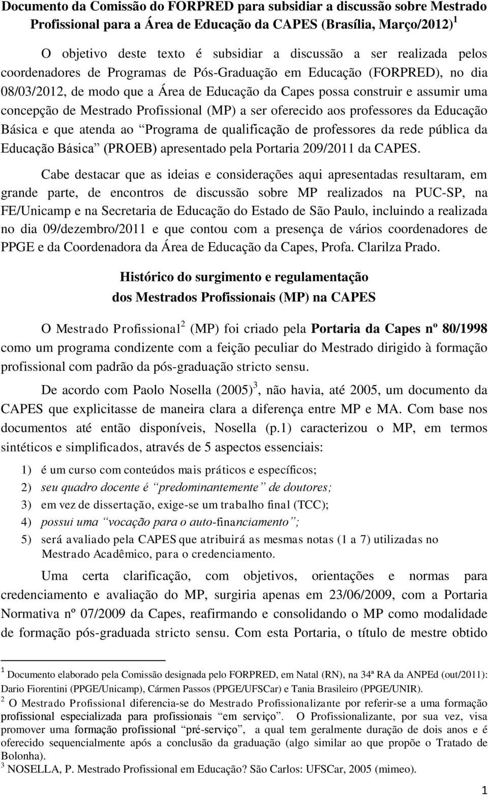 Profissional (MP) a ser oferecido aos professores da Educação Básica e que atenda ao Programa de qualificação de professores da rede pública da Educação Básica (PROEB) apresentado pela Portaria