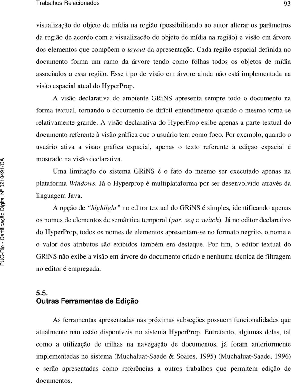 Esse tipo de visão em árvore ainda não está implementada na visão espacial atual do HyperProp.