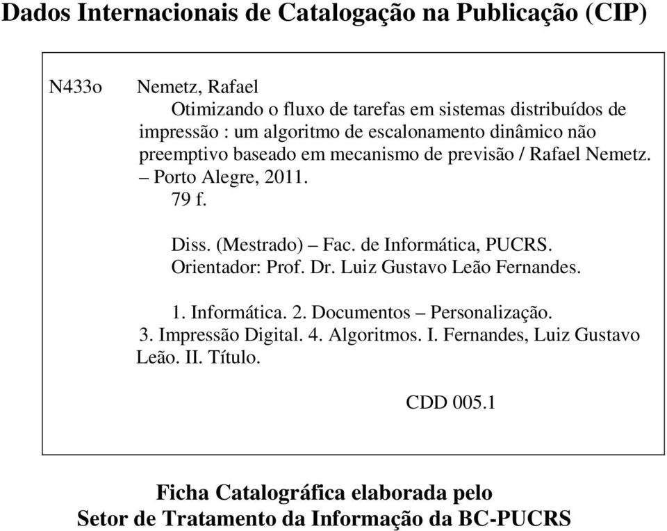 (Mestrado) Fac. de Informática, PUCRS. Orientador: Prof. Dr. Luiz Gustavo Leão Fernandes. 1. Informática. 2. Documentos Personalização. 3.