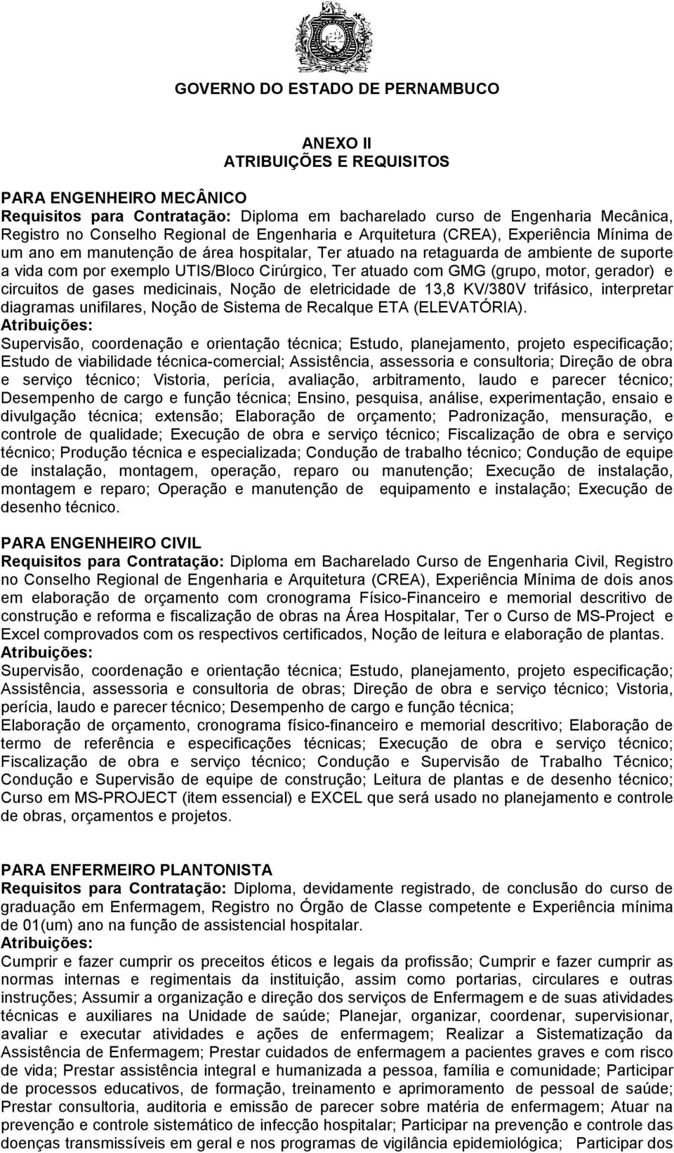 gerador) e circuitos de gases medicinais, Noção de eletricidade de 13,8 KV/380V trifásico, interpretar diagramas unifilares, Noção de Sistema de Recalque ETA (ELEVATÓRIA).