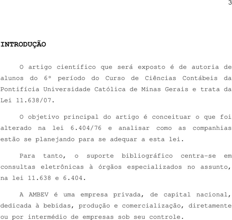 404/76 e analisar como as companhias estão se planejando para se adequar a esta lei.