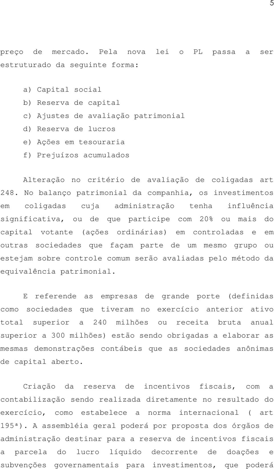 acumulados Alteração no critério de avaliação de coligadas art 248.