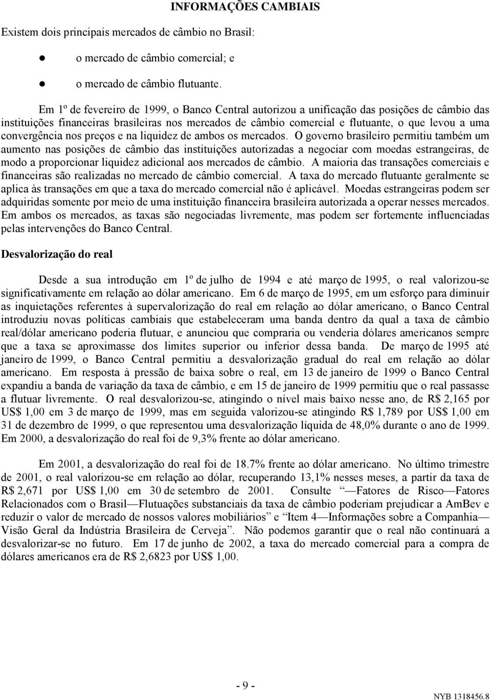 convergência nos preços e na liquidez de ambos os mercados.