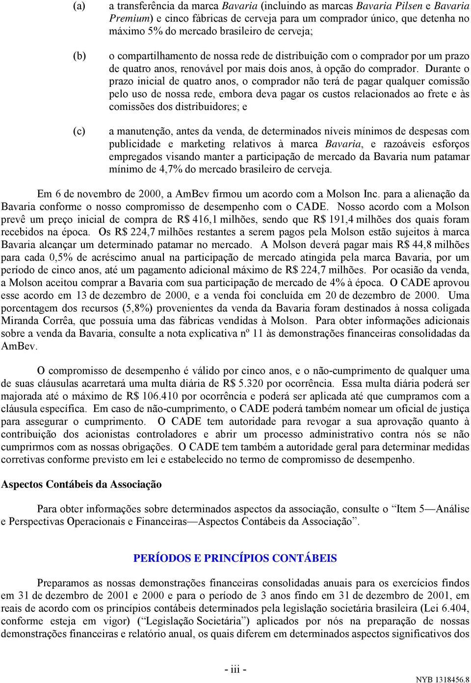 Durante o prazo inicial de quatro anos, o comprador não terá de pagar qualquer comissão pelo uso de nossa rede, embora deva pagar os custos relacionados ao frete e às comissões dos distribuidores; e