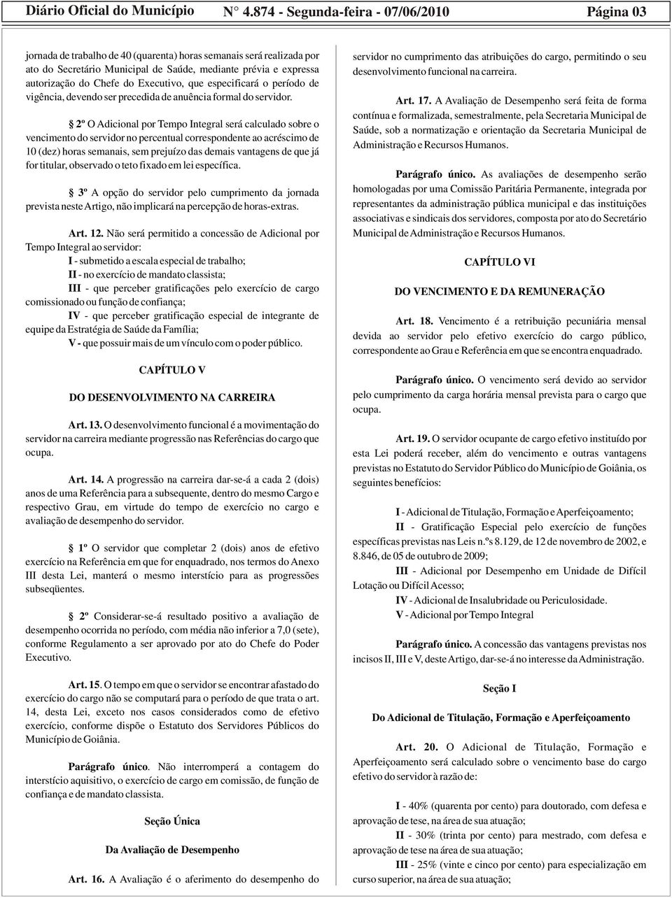 do Executivo, que especificará o período de vigência, devendo ser precedida de anuência formal do servidor.