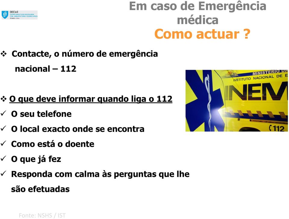 O que deve informar quando liga o 112 O seu telefone O local