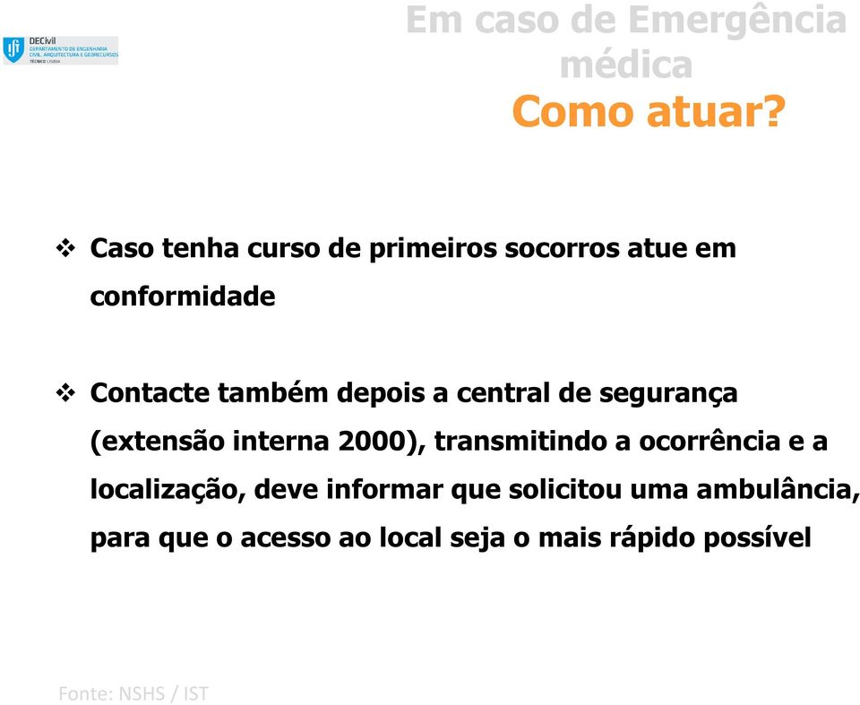 depois a central de segurança (extensão interna 2000), transmitindo a