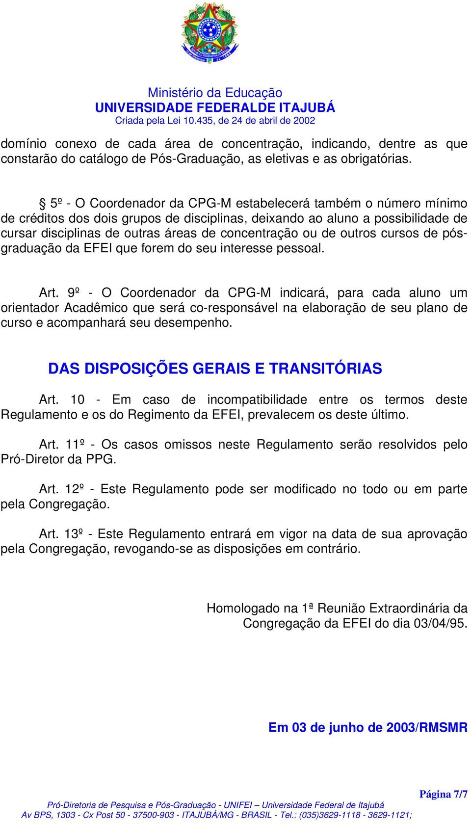 de outros cursos de pósgraduação da EFEI que forem do seu interesse pessoal. Art.