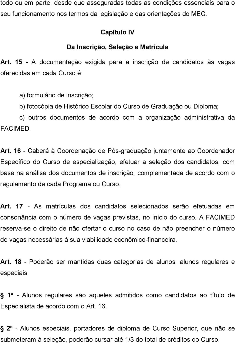 outros documentos de acordo com a organização administrativa da FACIMED. Art.