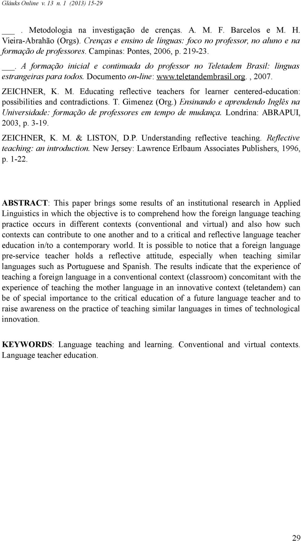 M. Educating reflective teachers for learner centered-education: possibilities and contradictions. T. Gimenez (Org.