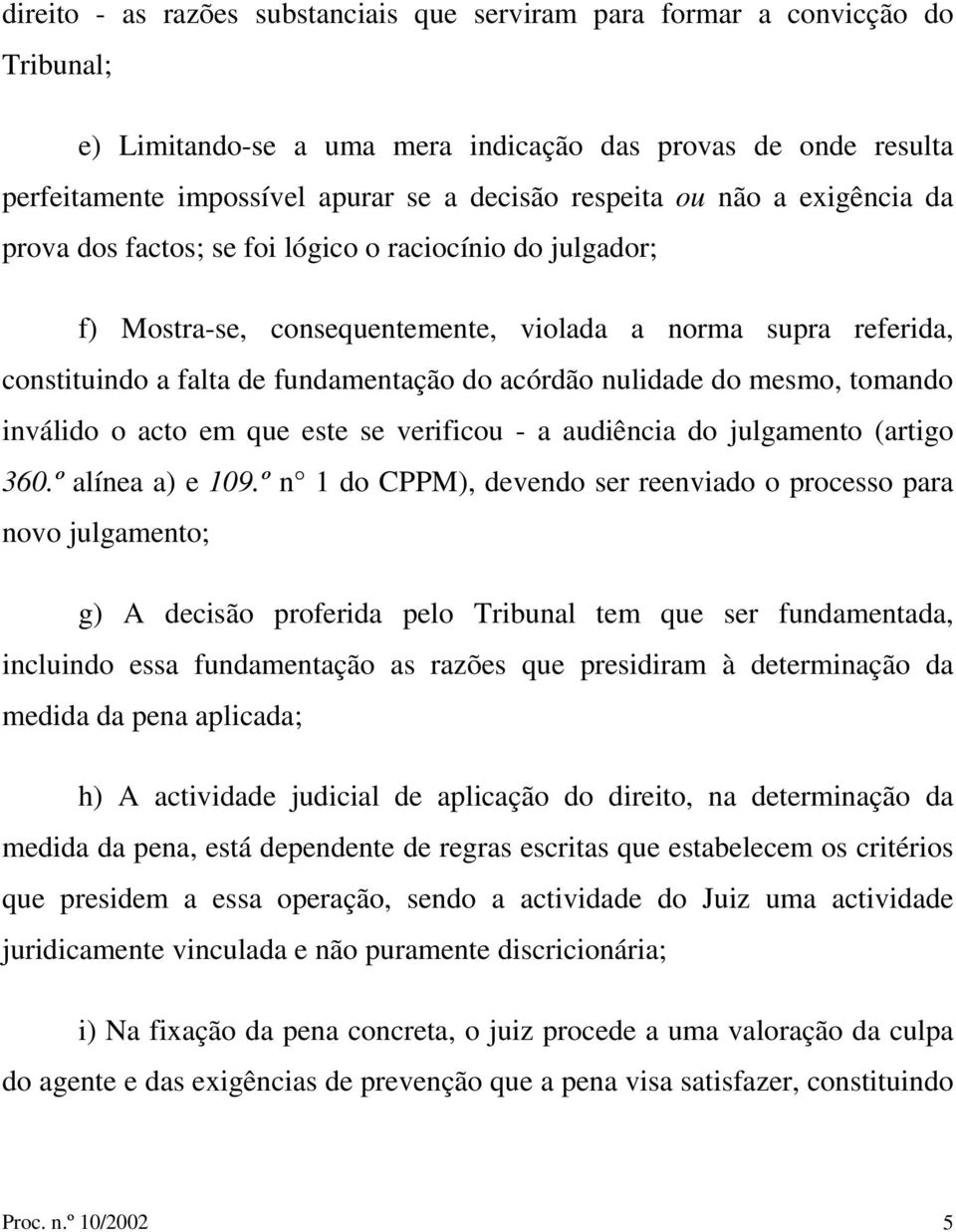 acórdão nulidade do mesmo, tomando inválido o acto em que este se verificou - a audiência do julgamento (artigo 360.º alínea a) e 109.