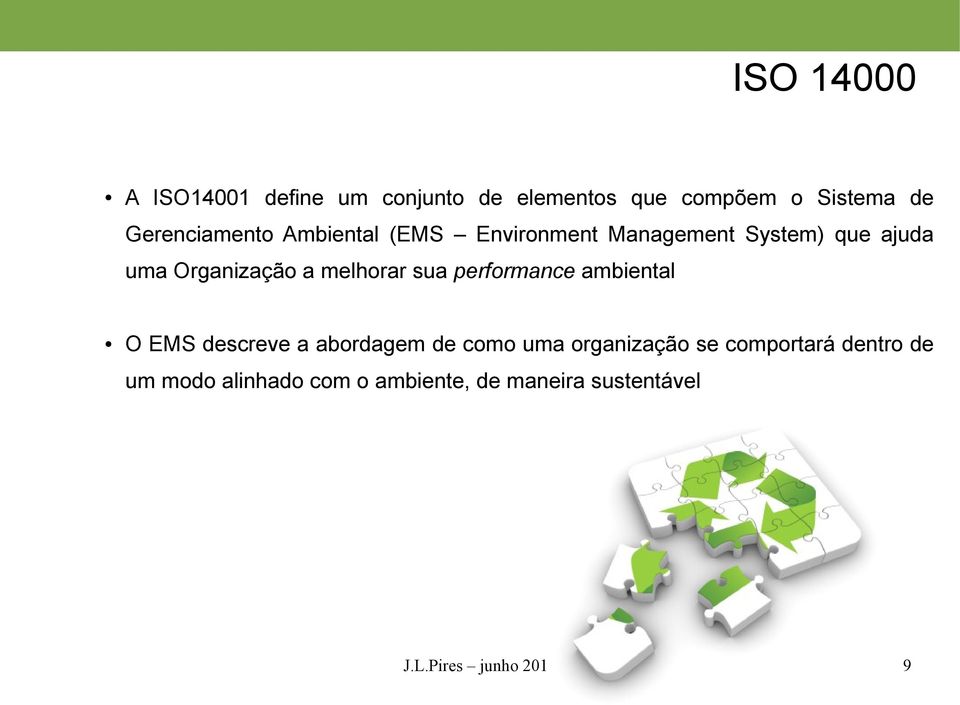 melhorar sua performance ambiental O EMS descreve a abordagem de como uma organização se