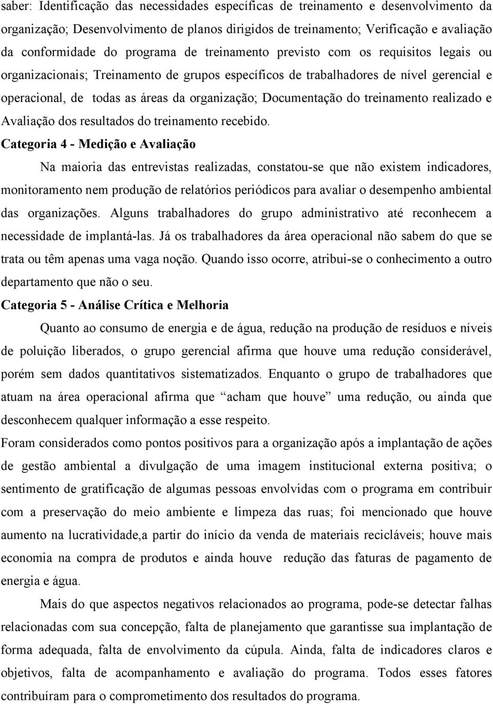 Documentação do treinamento realizado e Avaliação dos resultados do treinamento recebido.