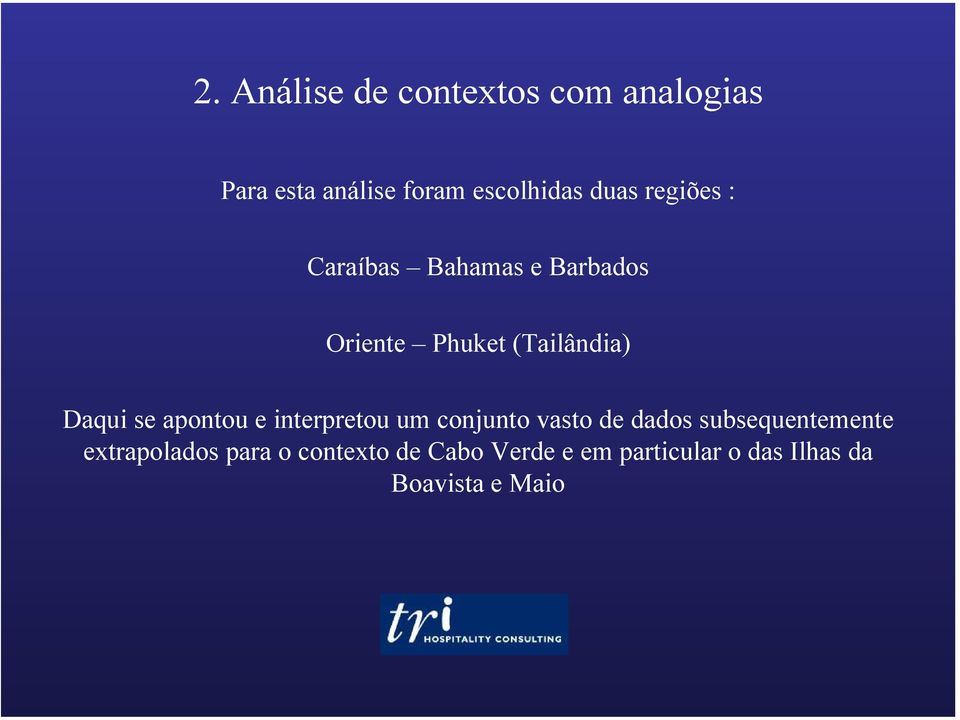 se apontou e interpretou um conjunto vasto de dados subsequentemente