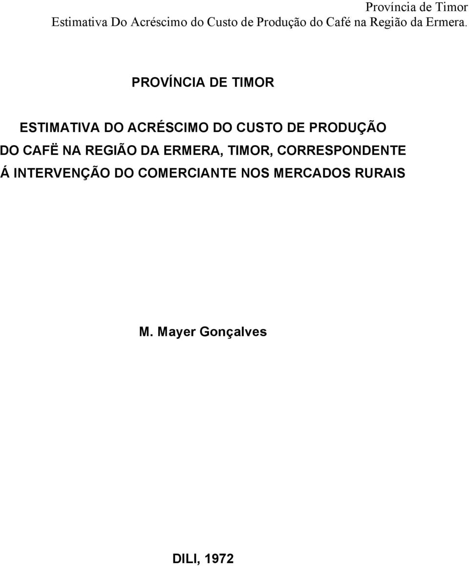 PROVÍNCIA DE TIMOR ESTIMATIVA DO ACRÉSCIMO DO CUSTO DE PRODUÇÃO DO CAFË