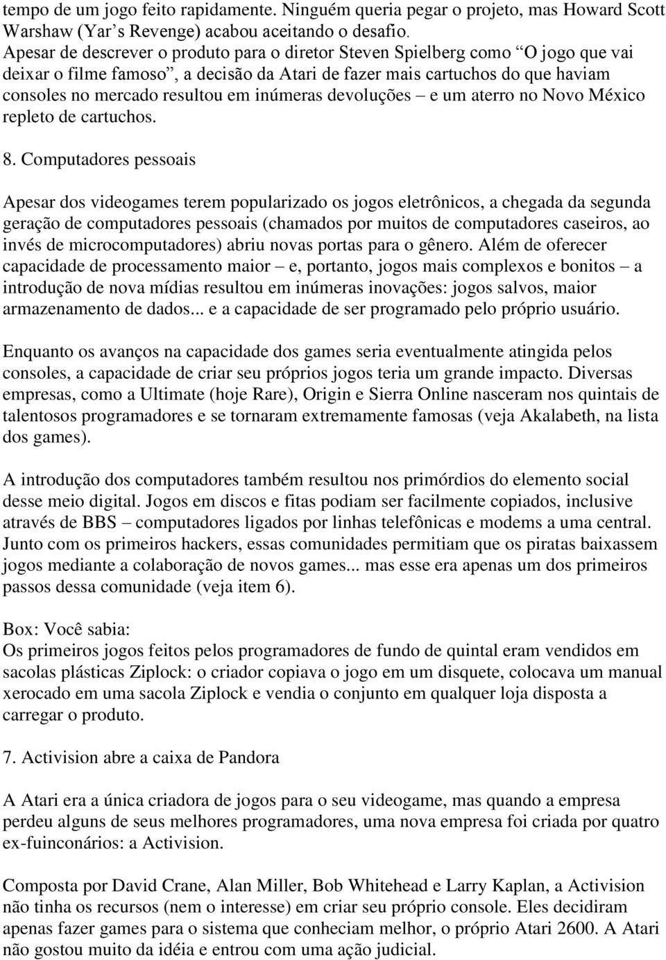 inúmeras devoluções e um aterro no Novo México repleto de cartuchos. 8.