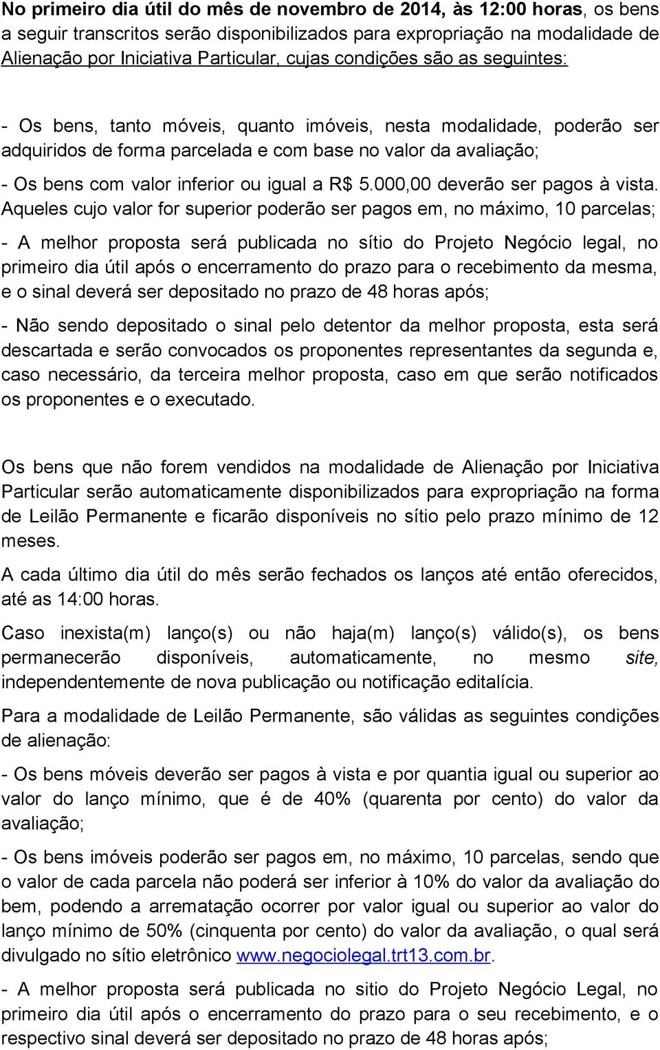 igual a R$ 5.000,00 deverão ser pagos à vista.