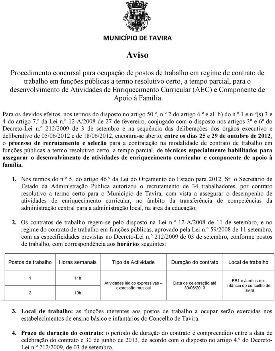 º da Lei n.º 12-A/2008 de 27 de fevereiro, conjugado com o disposto nos artigos 3º e 6º do Decreto-Lei n.