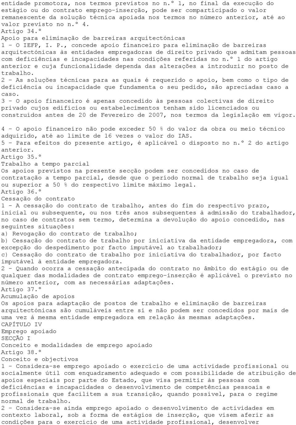 º 4. Artigo 34.º Apoio para eliminação de barreiras arquitectónicas 1 - O IEFP, I. P.