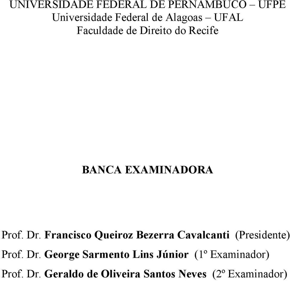 Francisco Queiroz Bezerra Cavalcanti (Presidente) Prof. Dr.