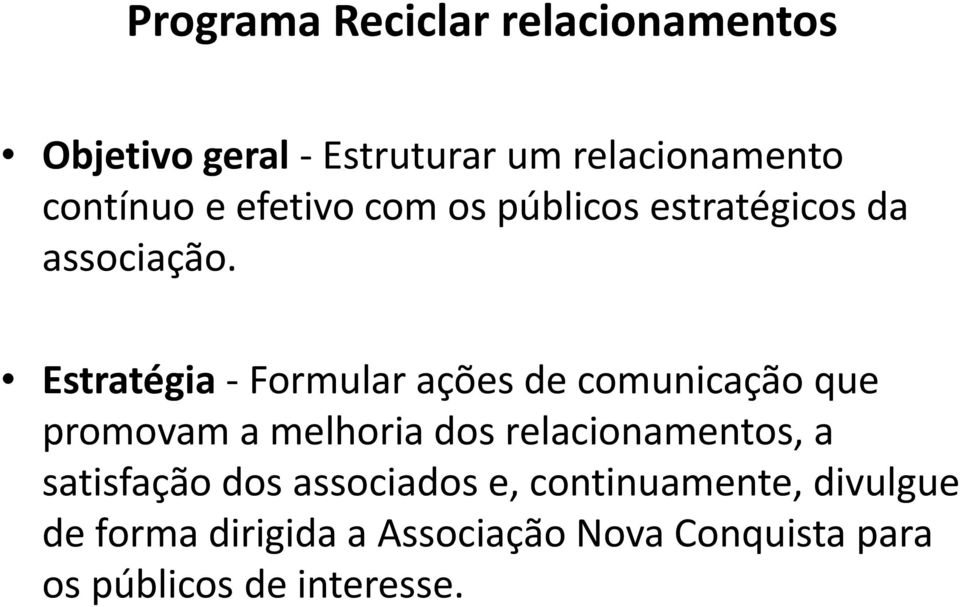 Estratégia Formular ações de comunicação que promovam a melhoria dos relacionamentos, a