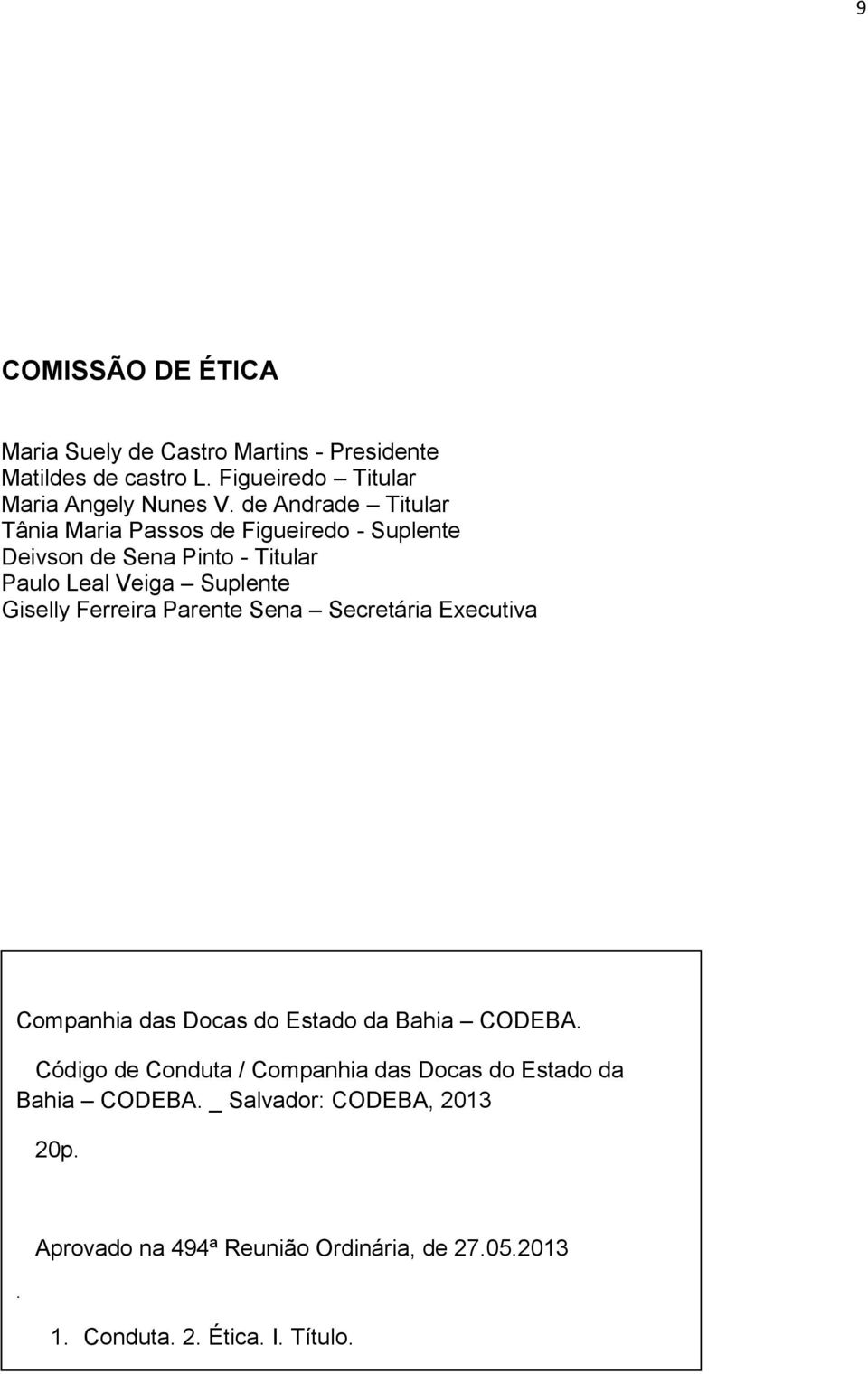 Ferreira Parente Sena Secretária Executiva Companhia das Docas do Estado da Bahia CODEBA.