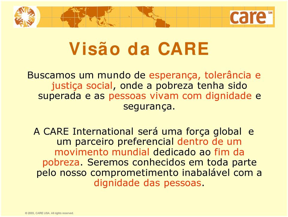 A CARE International será uma força global e um parceiro preferencial dentro de um movimento