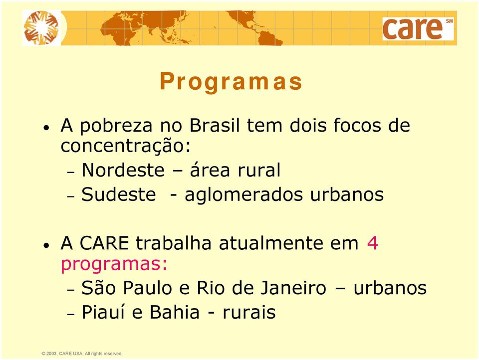 aglomerados urbanos A CARE trabalha atualmente em 4